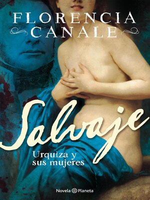 cover image of Salvaje. Urquiza y sus mujeres